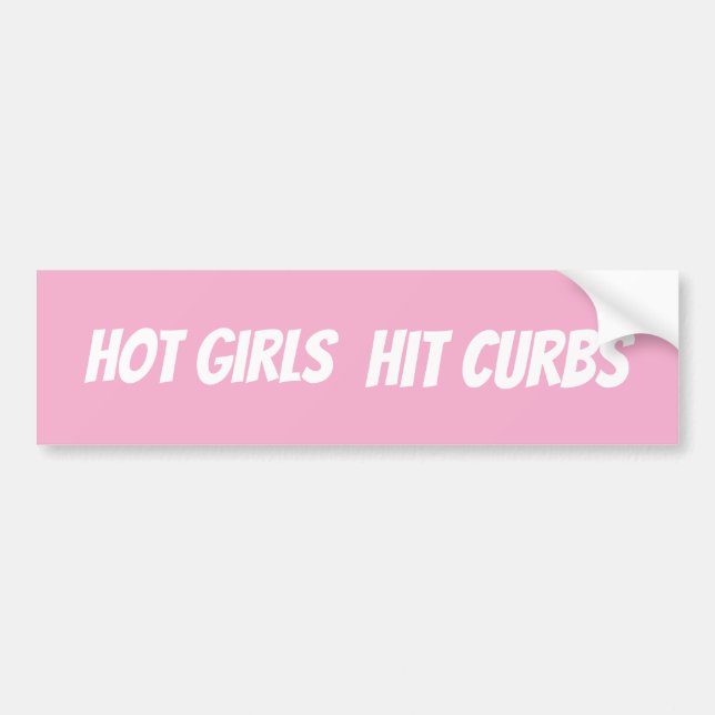 Hot Girls Hit Curbs Bad Driver Bumper Sticker (Front)