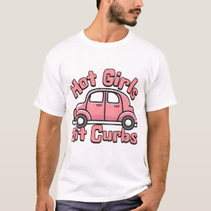 Hot Girls Hit Curbs Pink Funny Design T-Shirt
