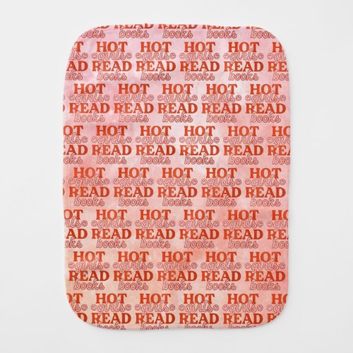 Hot Girls Read Books Baby Burp Cloth