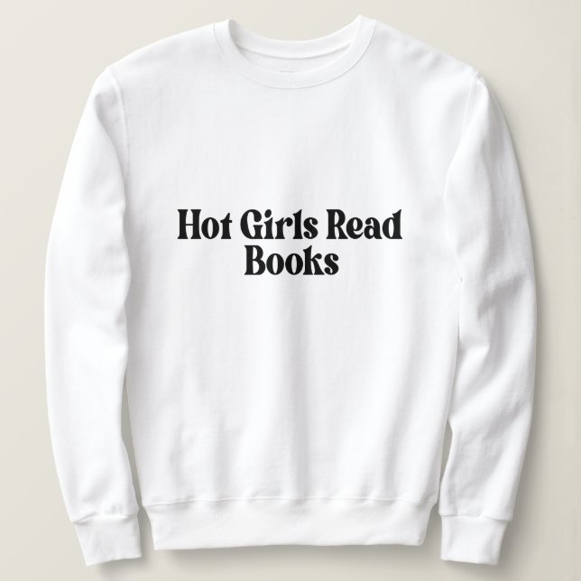 Hot Girls Read Books Sweatshirt (Design Front)