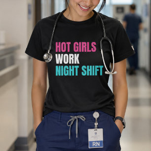Hot Girls Work Night Shift Funny Nurse T-Shirt