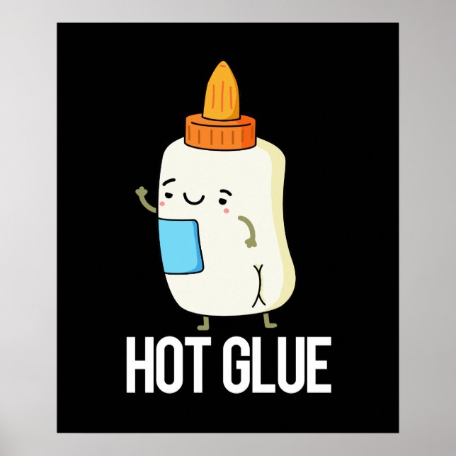 Hot Glue Funny Pun Dark BG Poster (Front)