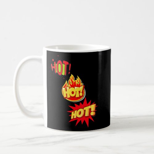 Hot Hot Hot Hell Yeah You Are Hot  Coffee Mug