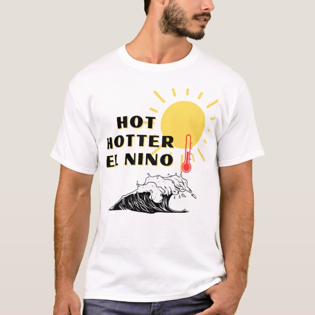 Hot hotter El Nino T-Shirt (Front)