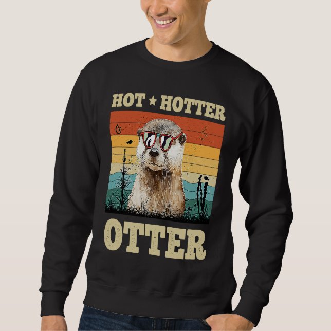 Hot Hotter Otter   Humor Fun Men Kids Boys Otters Sweatshirt (Front)