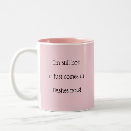 Hot in Flashes Now Two_Tone Coffee Mug