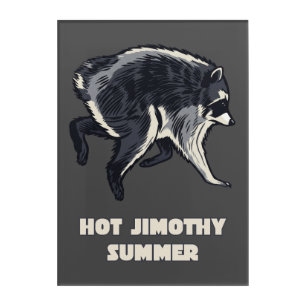 Hot Jimothy Summer Funny Raccoon Meme Animal Acrylic Print