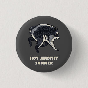 Hot Jimothy Summer Funny Raccoon Meme Animal Button
