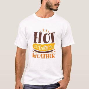 Hot Latte Weather Cozy Typographic Quote T-Shirt
