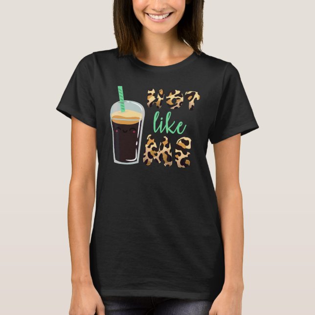 Hot Like Me Coffee  Caffeine 1 T-Shirt (Front)