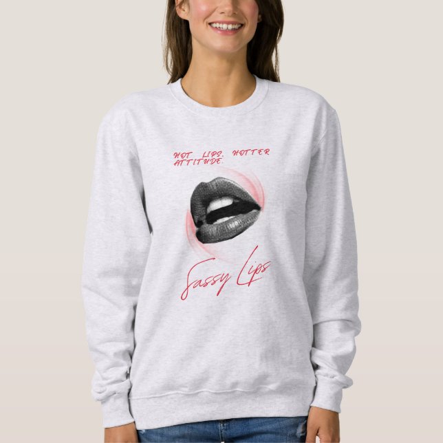 hot lips hotter attitude sweatshirt (Front)
