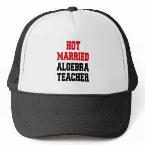Hot Married Algebra Teacher Trucker Hat