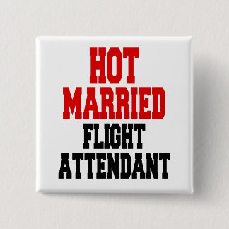 Hot Married Flight Attendant Pinback Button