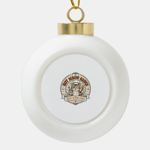 Hot Meow Sauce Cat Hot Sauce Spicy Food Cat Vintag Ceramic Ball Christmas Ornament