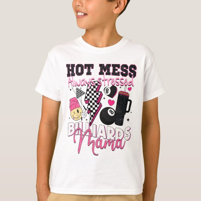 Hot Mess Always Stressed Billiards Mama Mother's D T-Shirt (Front)