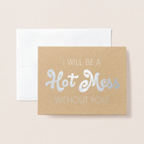 Hot Mess  Funny Bridesmaid or Maid of Honor Foil Card