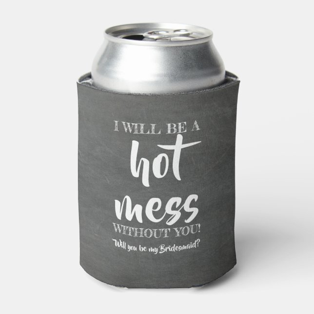 Hot Mess - Funny Bridesmaid Proposal Can Cooler (Can Front)