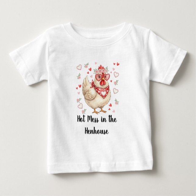 Hot Mess in the Henhouse Valentine Baby T-Shirt (Front)