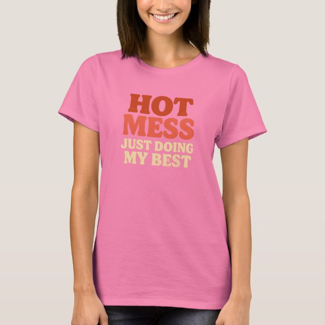 Hot Mess T-shirt (Front)