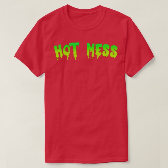 Hot Mess T-Shirt (Design Front)