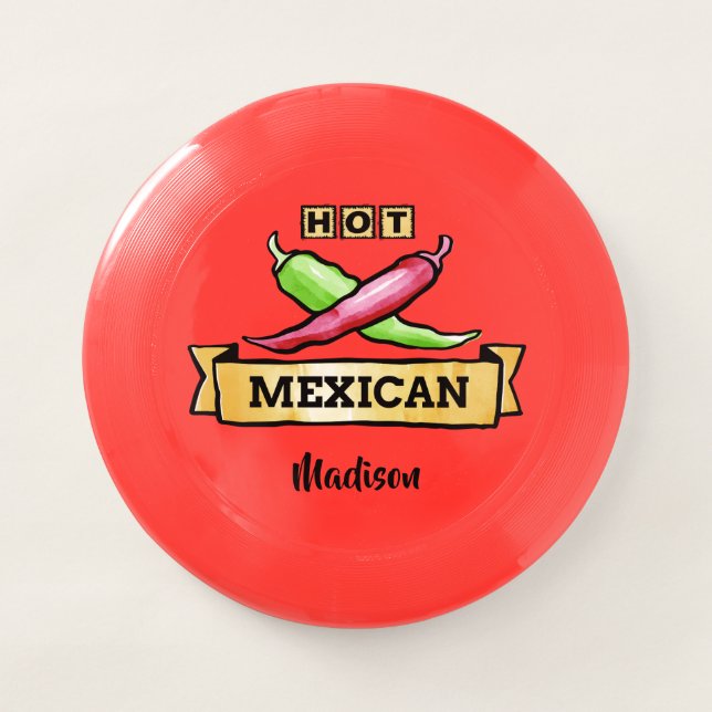 Hot Mexican custom name frisbee (Front)