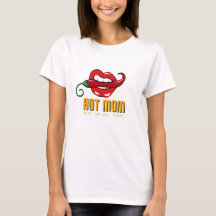 Hot Mom - Just so you know! - T-shirt