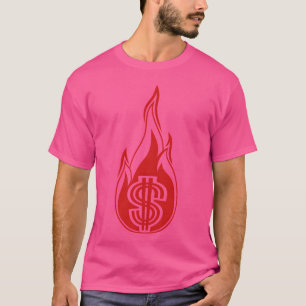hot money burn spend fire flame torch dollar symbo T-Shirt