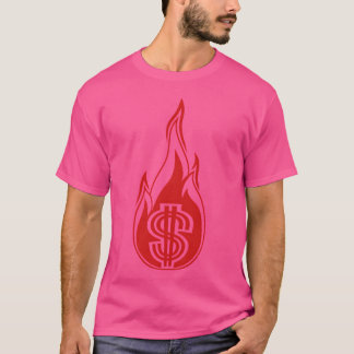 hot money burn spend fire flame torch dollar symbo T-Shirt