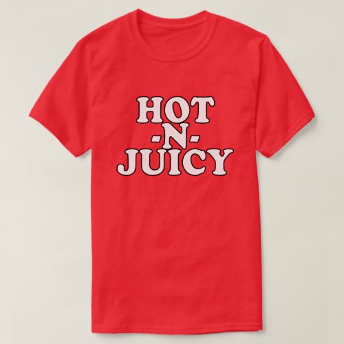 HOT N JUICY T_Shirt