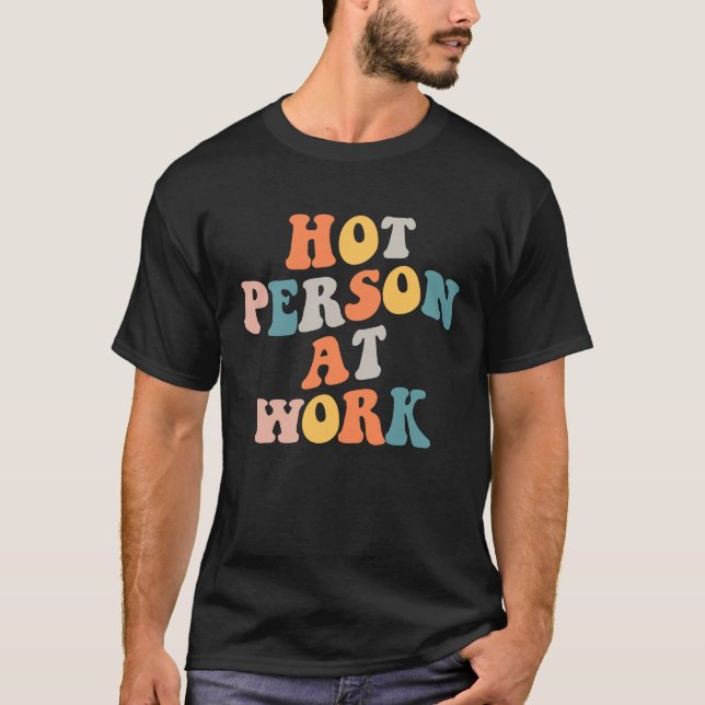 Hot Person At Work  1 T-Shirt (Front)
