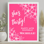Hot Pink 30th Birthday Party Welcome Poster<br><div class="desc">Thirty Hot Pink and White Vertical Birthday Sign. Celebrate thirty fabulous years with this modern vertical birthday sign featuring a hot pink magenta background for a bold, eye-catching look. Soft white flowers accent the top right and bottom left corners, adding a touch of elegance and balance to the design. The...</div>