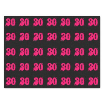 Hot Pink 30th Dirty 30 Thirtieth Celebration Party Tissue Paper by Ohhhhilovethat at Zazzle