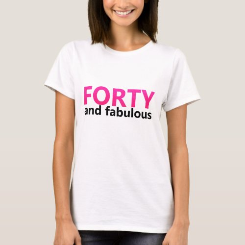 Hot Pink 40 Fabulous 40th Birthday Gift T_Shirt