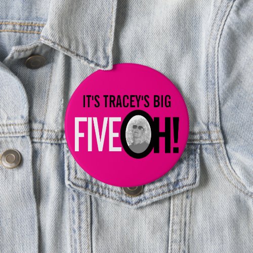 Hot pink 50th FIVE OH photo fiftieth birthday Button