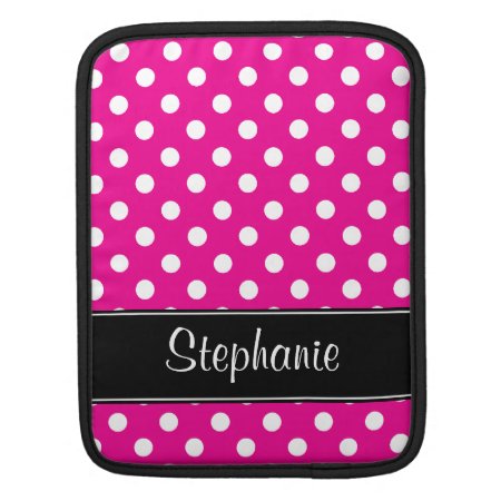 Hot Pink And White Polka Dots Personalized Sleeve For Ipads
