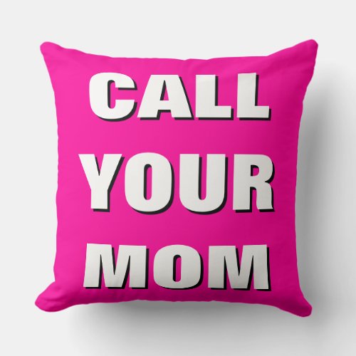 Hot Pink Black  White Call Your Mom Throw Pillow