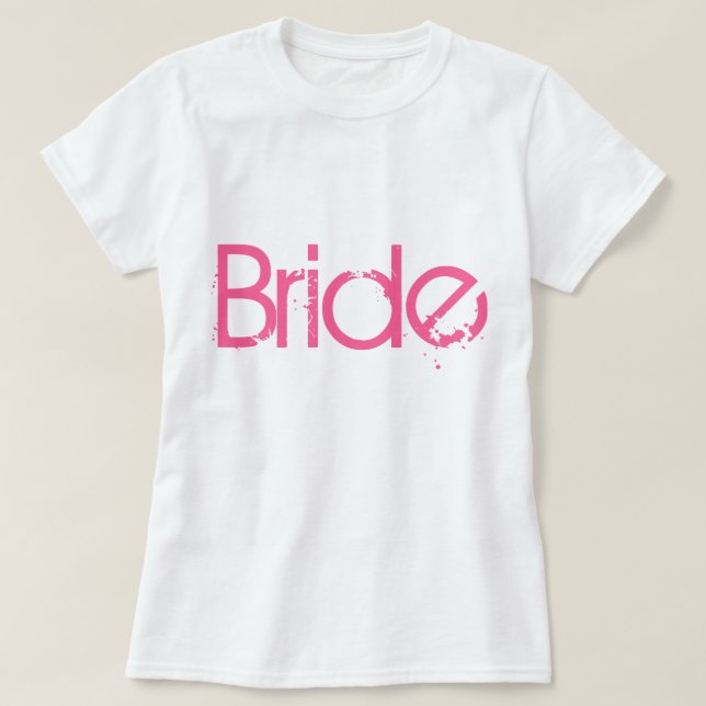 Hot Pink Distressed Type Bride T-Shirts (Design Front)