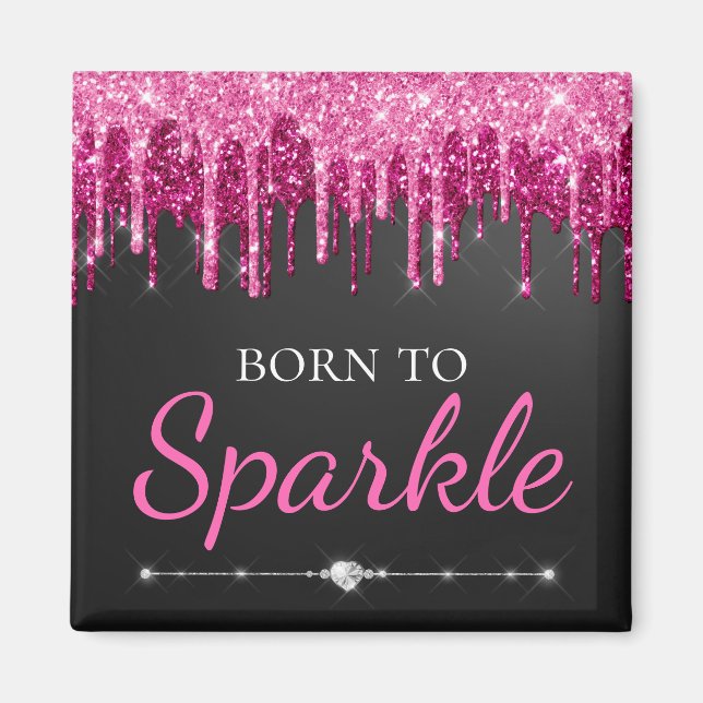 Hot Pink Glam Dripping Glitter Born To Sparkle Magnet (Front)