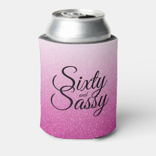 Hot Pink Glitter Ombre 60 and Sassy 60th Birthday Can Cooler