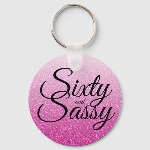 Hot Pink Glitter Ombre 60 and Sassy 60th Birthday Keychain