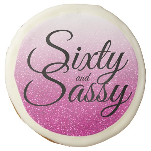 Hot Pink Glitter Ombre 60 and Sassy 60th Birthday Sugar Cookie