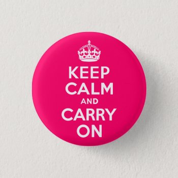 Hot Pink Keep Calm And Carry On Pinback Button by pinkgifts4you at Zazzle