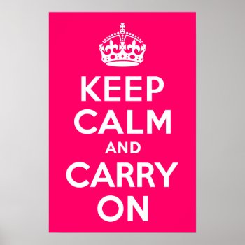 Hot Pink Keep Calm And Carry On Poster by pinkgifts4you at Zazzle