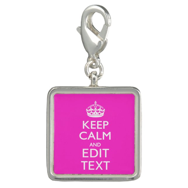 Hot Pink KEEP CALM AND Edit Text Charm (Front)