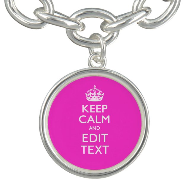 Hot Pink KEEP CALM AND Edit Text Charm Bracelet (Design)