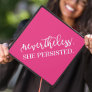 Hot Pink | Nevertheless She Persisted Graduation Cap Topper