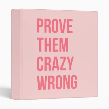 Hot Pink Prove Them Inspirational Work Quotes Bold 3 Ring Binder by ArtOfInspiration at Zazzle