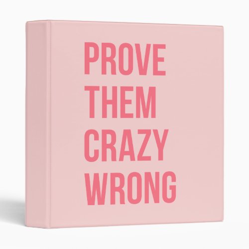 Hot Pink Prove Them Inspirational Work Quotes Bold 3 Ring Binder