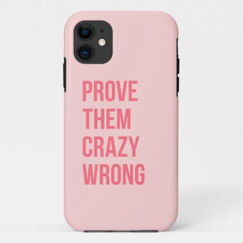 Hot Pink Prove Them Inspirational Work Quotes Bold iPhone 11 Case