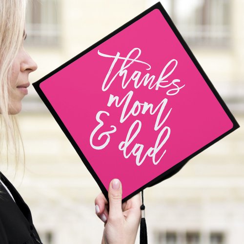 Hot Pink  Thanks Mom and Dad Graduation Cap Topper